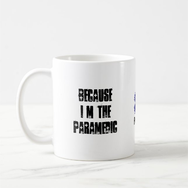 Because I'm The Paramedic That's Why Coffee Mug (Left)