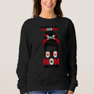 Because I'm The Peruvian Mum That's Why Peru Peruv Sweatshirt