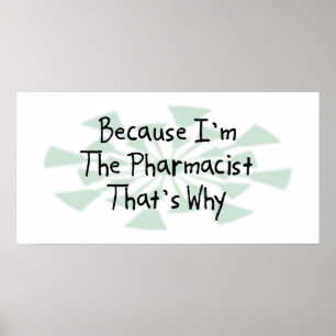 Because I'm the Pharmacist Poster