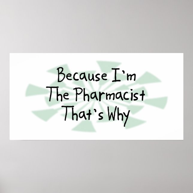 Because I'm the Pharmacist Poster (Front)