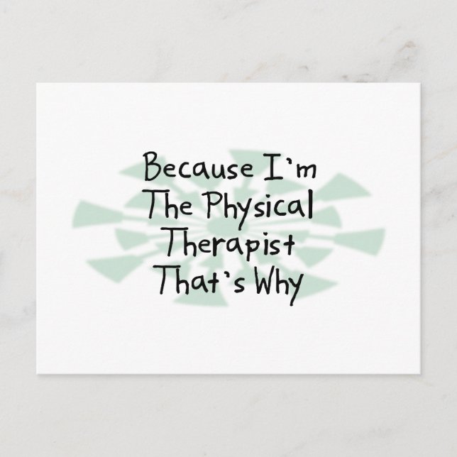 Because I'm the Physical Therapist Postcard (Front)