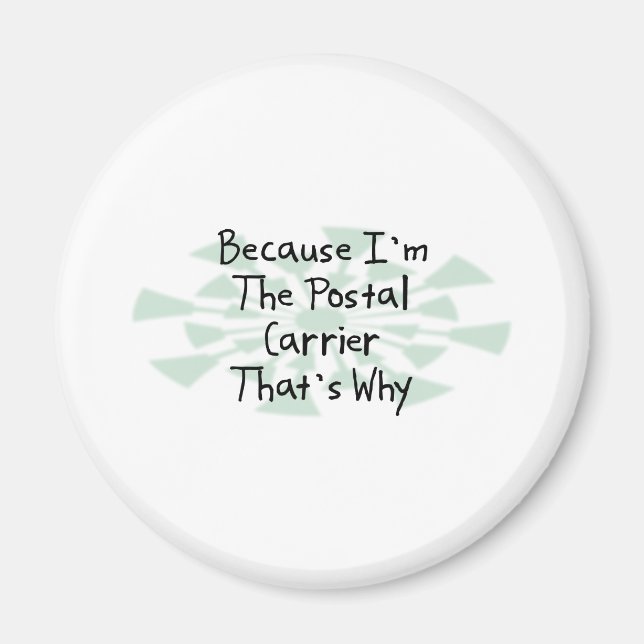 Because I'm the Postal Carrier Magnet (Front)