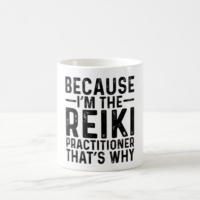 Because I'M The Reiki Practitioner That's Why Coffee Mug (Center)