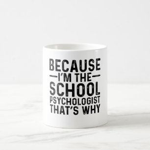 Because I'M The School Psychologist That's Why Coffee Mug
