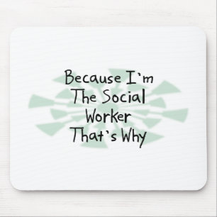 Because I'm the Social Worker Mouse Mat