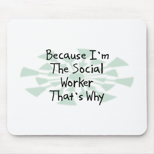 Because I'm the Social Worker Mouse Mat (Front)