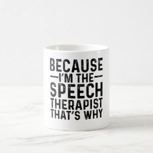 Because I'M The Speech Therapist That's Why Coffee Mug