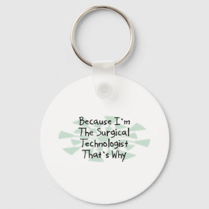 Because I'm the Surgical Technologist Key Ring