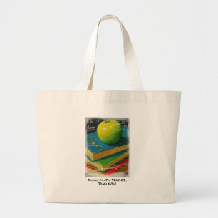 BECAUSE I'M THE TEACHER. THAT'S WHY! LARGE TOTE BAG