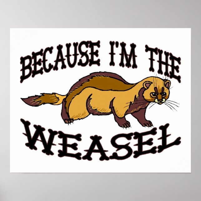 Because I'm The Weasel Poster (Front)