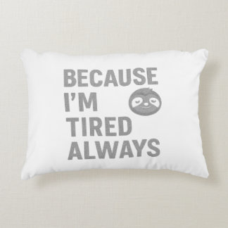 Because I'm Tired Always Decorative Cushion