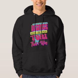 Because I'm Tori That's Why Hoodie