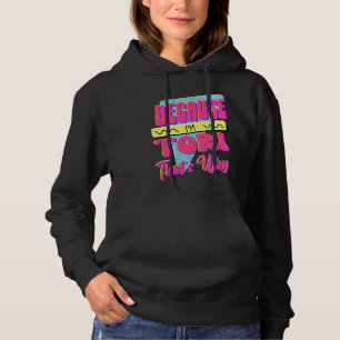 Because I'm Tori That's Why Hoodie