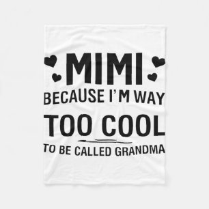 Because I'm Way Too Cool To Be Called Grandma Fleece Blanket