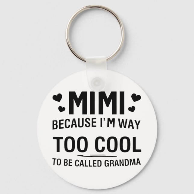 Because I'm Way Too Cool To Be Called Grandma  Key Ring (Front)