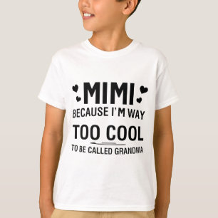 Because I'm Way Too Cool To Be Called Grandma T-Shirt
