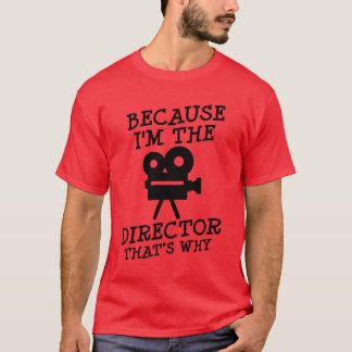 Because Imhe Director Video Movie Maker Film retro T-Shirt