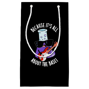 Because It's All About The Base Pun Dark BG Small Gift Bag
