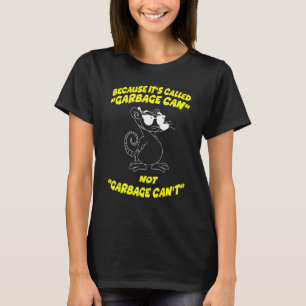 because it's called garbage pet Possum possums T-Shirt