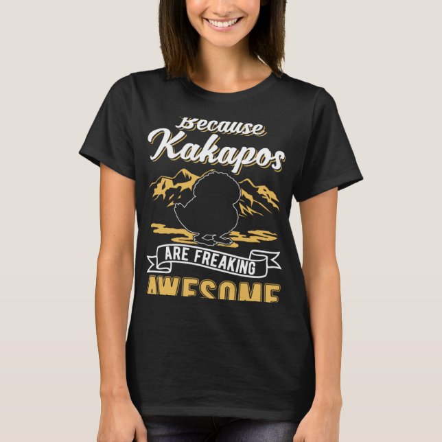 Because Kakapos are freaking awesome Kakapo T-Shirt (Front)