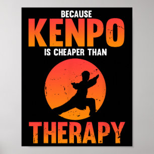 Because Kenpo Is Better Than Therapy Karate Joke W Poster