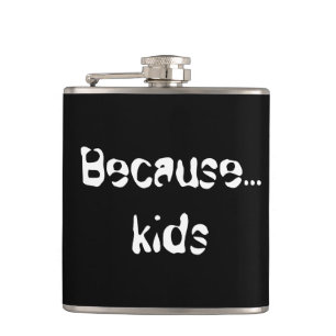 Because...kids flask