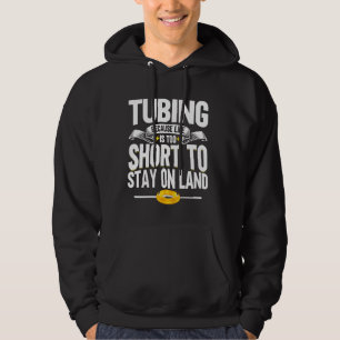 Because Life is Too Short to Stay on Land River Tu Hoodie