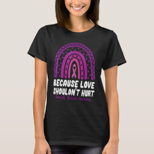 Because Love Shouldn't Hurt Domestic Violence Purp T-Shirt