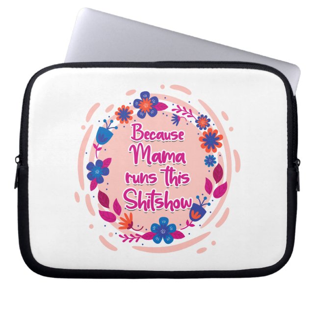 Because Mama Runs This Shitshow Laptop Sleeve (Front)