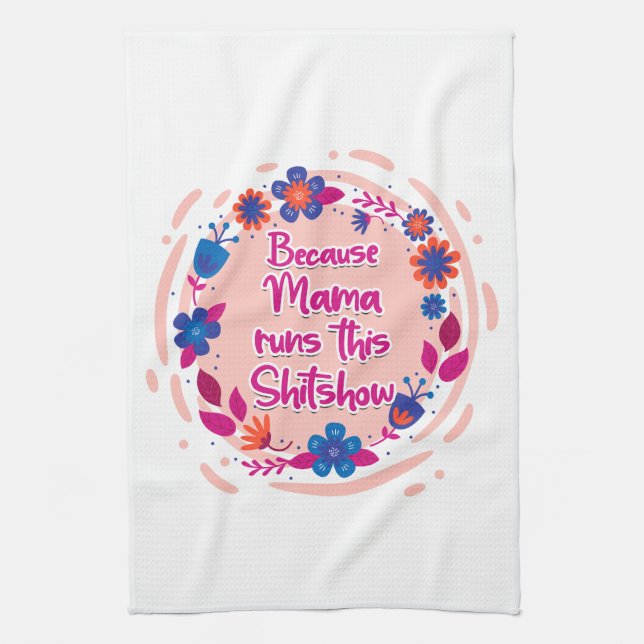 Because Mama Runs This Shitshow Tea Towel (Vertical)