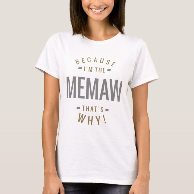 Because Memaw T-Shirt (Front)