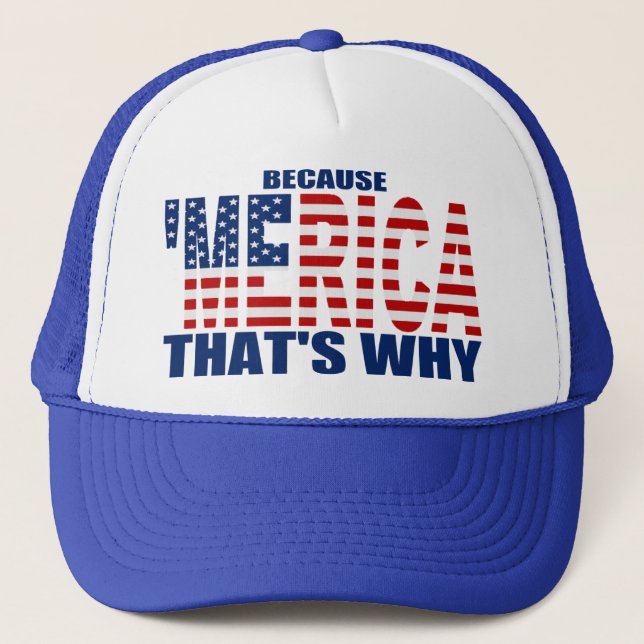 BECAUSE 'MERICA THAT'S WHY US Flag Trucker Hat (Front)