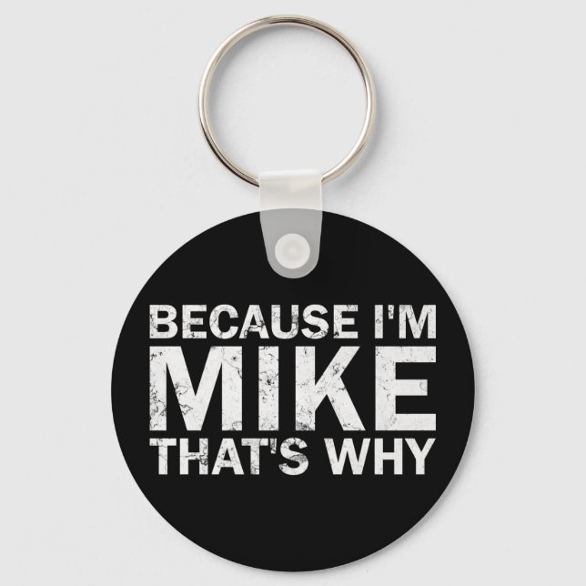 Because mike that's why sarcastic birthday funny key ring (Front)