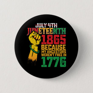 Because My Ancestors Weren't Free In 1776 July 4th 6 Cm Round Badge