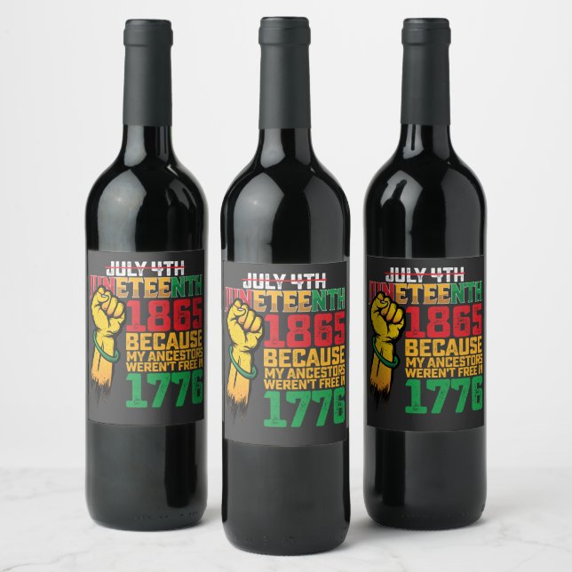 Because My Ancestors Weren't Free In 1776 July 4th Wine Label (Bottles)