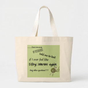 Because My Psychiatrist Told me to Knit Large Tote Bag