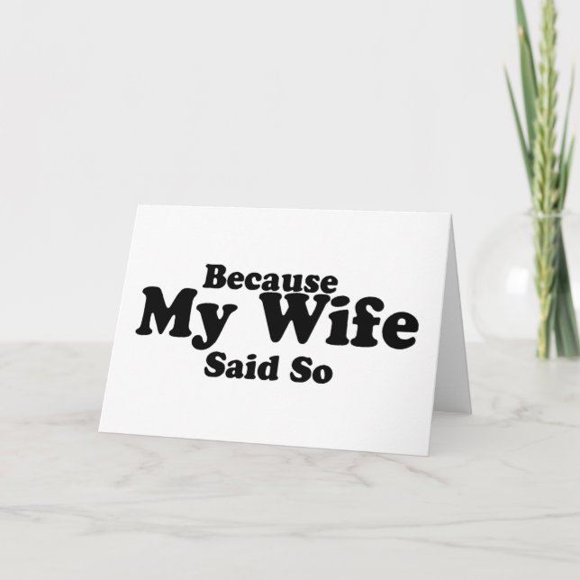 Because My Wife Said So Card (Front)