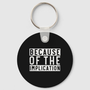 Because Of The Implication Funny Boating Lover Fis Key Ring