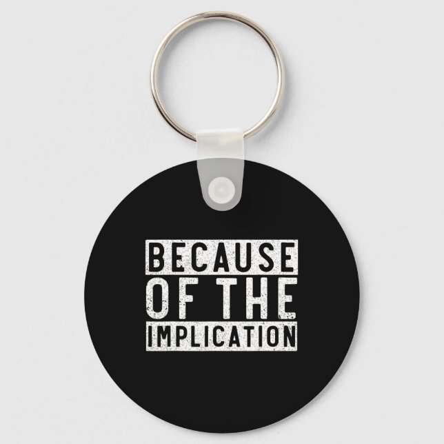 Because Of The Implication Funny Boating Lover Fis Key Ring (Front)