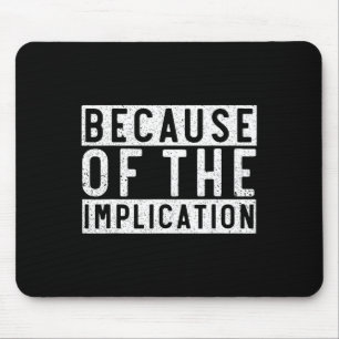 Because Of The Implication Funny Boating Lover Fis Mouse Mat