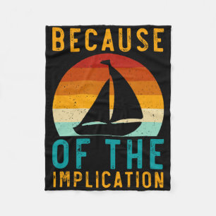 Because Of The Implication Funny Retro Boating Lov Fleece Blanket