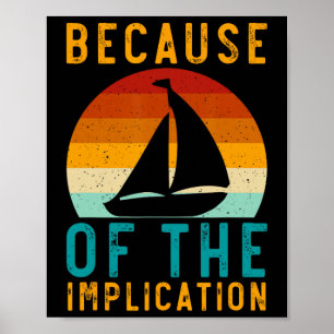 Because Of The Implication Funny Retro Boating Lov Poster