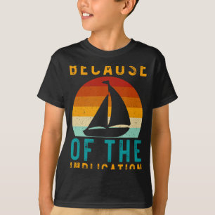 Because Of The Implication Funny Retro Boating Lov T-Shirt