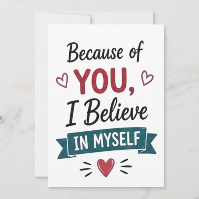 Because of You I Believe in Myself  Card (Front)