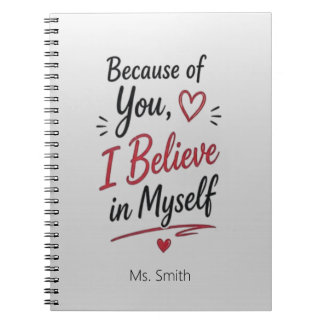 Because of You I Believe in Myself Personalised Notebook