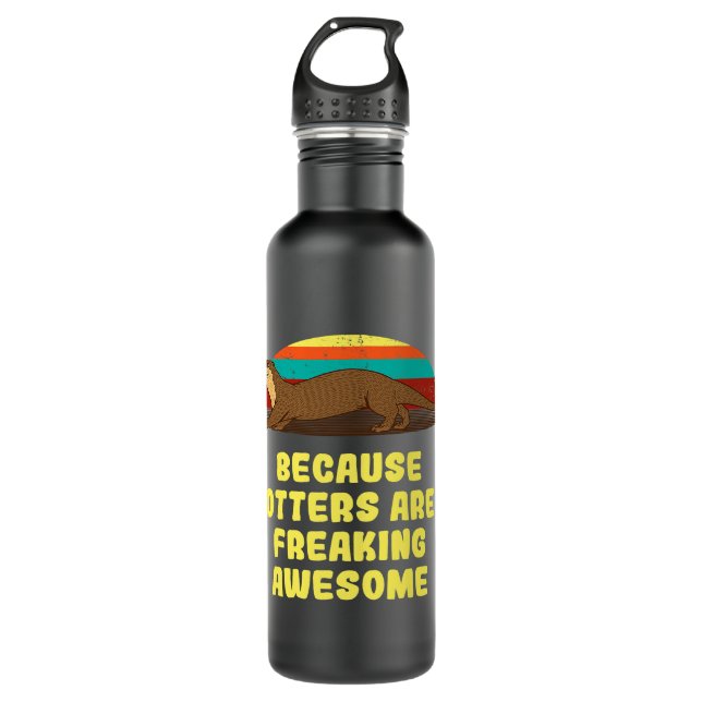 Because Otters Are Freaking Awesome Funny Otter Lo 710 Ml Water Bottle (Front)