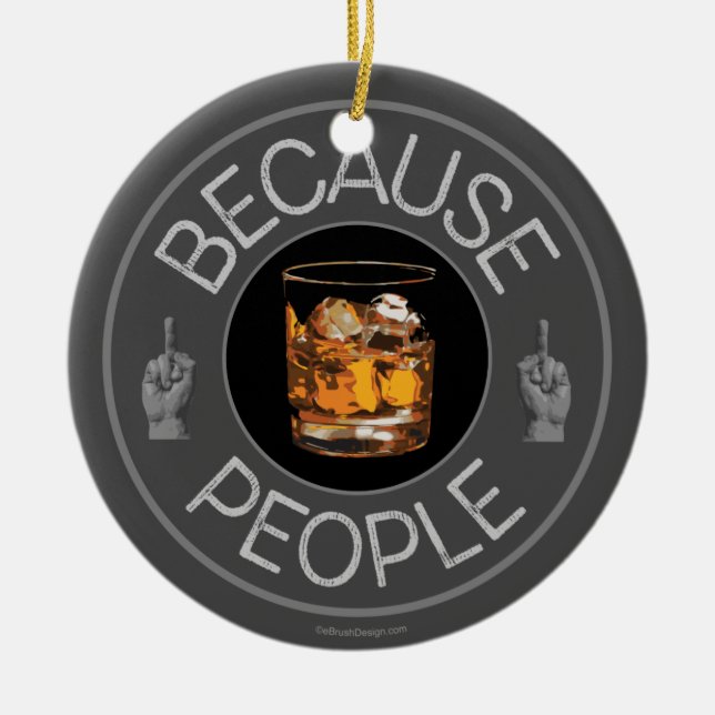Because People (whiskey) Ceramic Tree Decoration (Front)