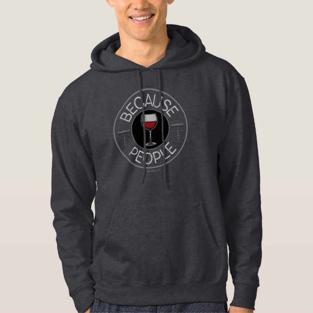 Because People (wine) Hoodie (Front)