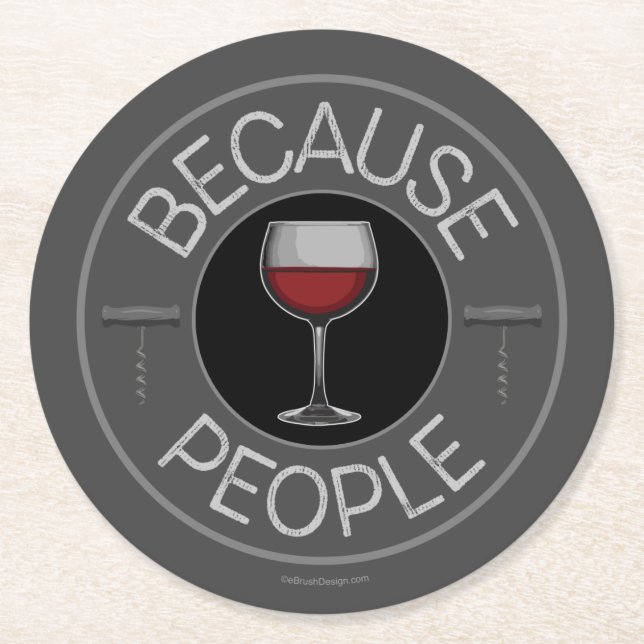 Because People (wine) Round Paper Coaster (Front)
