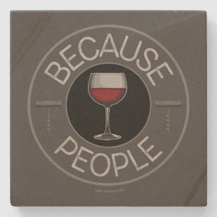 Because People (wine) Stone Coaster